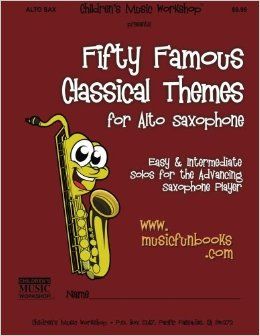 Fifty Famous Classical Themes for Alto Saxophone by Larry Newman