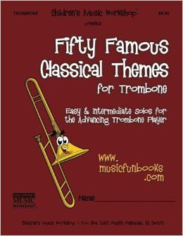 Fifty Famous Classical Themes for Trombone